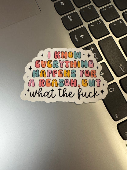 Everything Happens For A Reason But WTF Sticker
