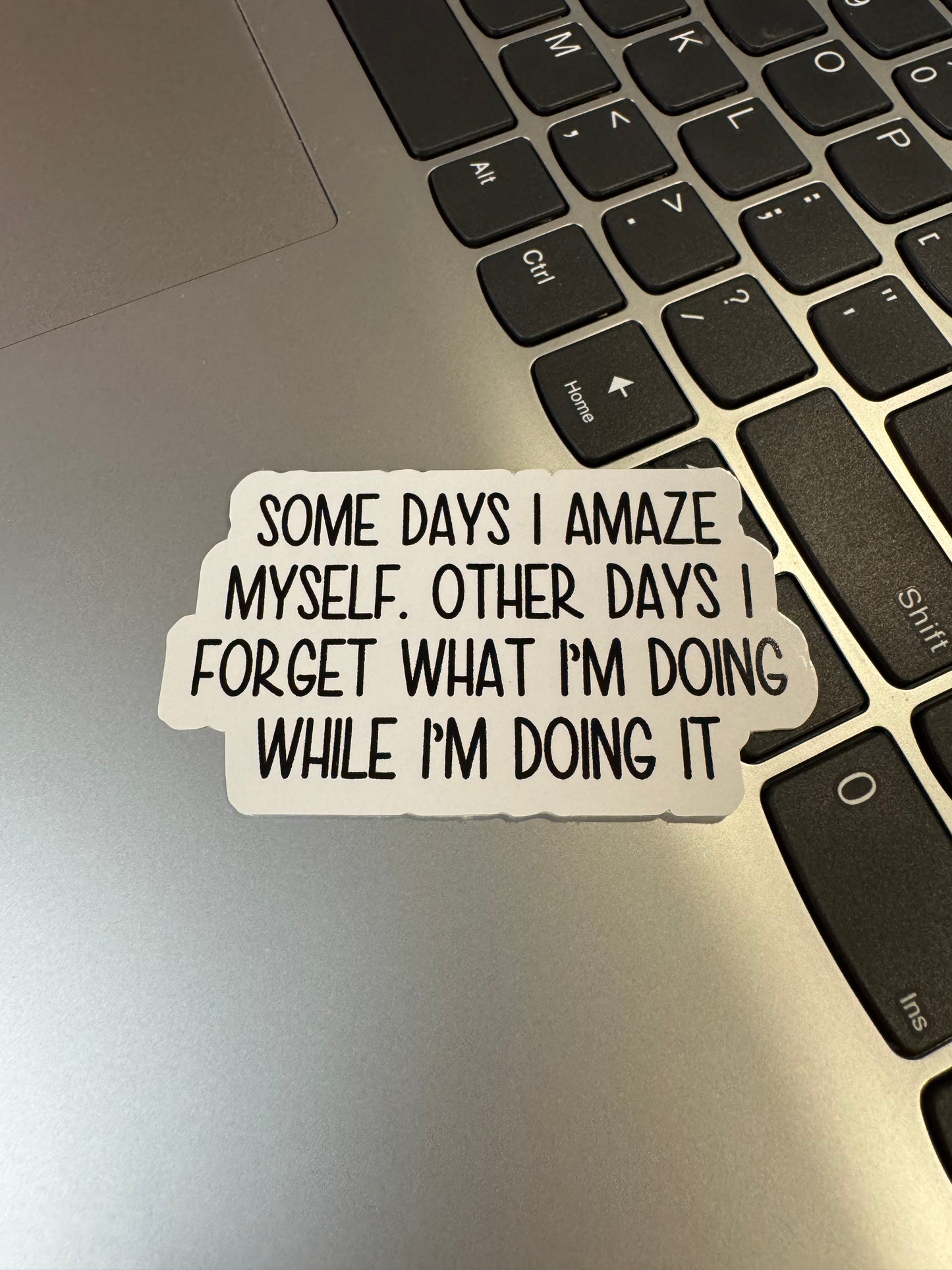 Some Days I Forget What I'm Doing Sticker
